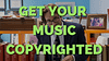How To Get Your Music Copyrighted